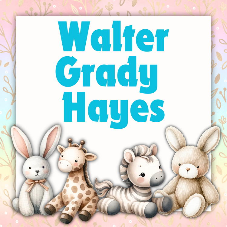 Walter Grady Hayes - Proud Parents: Paige & Tyler Hayes