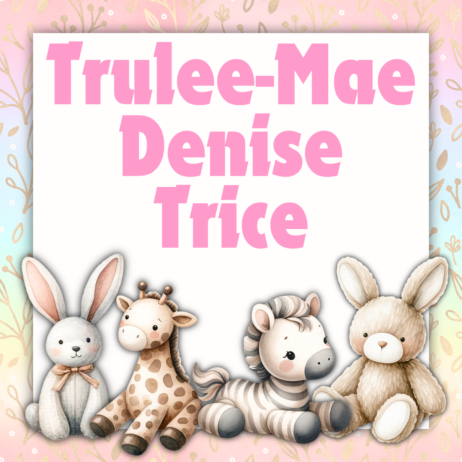 Trulee - Mae Trice - Proud Parents: Tucker & Savana Trice